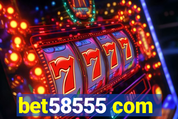 bet58555 com